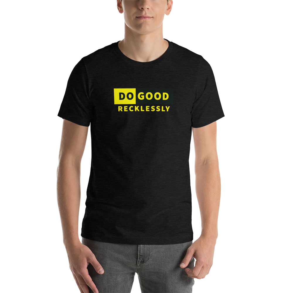 Do Good Recklessly Short-Sleeve Unisex T-Shirt
